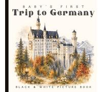 Germany Baby Book: Baby’s First Trip to Germany: High Contrast Watercolor Pictures with Castles, Forests, Villages, Pretzels, & Countryside Scenes for Babies & Toddlers | Paperback | 6 x 6 inches