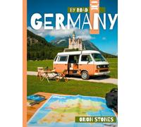 Germany By Road: Real Journeys, Wild Stops and Vanlife Adventures- A Complete Camper & Motorhome Travel Guide (Stones Camping Globetrotter)