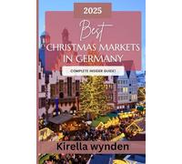 Germany Christmas Market Travel Guide 2025: Discover the Best Christmas Markets in Germany with Expert Tips and Itineraries