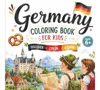Germany Coloring Book for Kids: A Fun Journey Through Germany's Famous Landmarks, Culture, Food, and Wildlife With Educational Coloring Pages for Kids ... Germany Souvenir (Travel & Color Adventures)