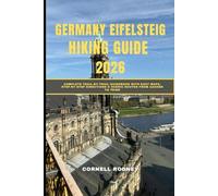 GERMANY EIFELSTEIG HIKING GUIDE 2026: COMPLETE TRAIL-BY-TRAIL GUIDEBOOK WITH EASY MAPS, STEP-BY-STEP DIRECTIONS & SCENIC ROUTES FROM AACHEN TO TRIER (Pathfinder Travel And Adventure Guides)