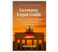 Germany Expat Guide: How to Live, Work & Belong in Europe’s Reluctant Powerhouse (Living Abroad by Obscyra)
