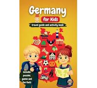 Germany for Kids - Travel Guide and Activity Book: Discover German Culture, History, Cities, and Traditions Through Games, Puzzles, and Fascinating Facts (Junior Globetrotters)