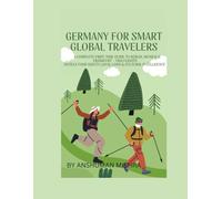 Germany for Smart Global Travelers: A Complete First-Time Guide to Berlin, Munich & Frankfurt - Visa, Flights Hotels, Food, Safety, Local Laws & ... (COMPLETE TRAVEL BOOK SERIES CONCEPT)