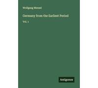 Germany from the Earliest Period: Vol. 1