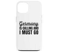 Germany is Calling and I Must go Traveler German Holiday Carcasa para iPhone 13