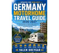 Germany Motorhome Travel Guide 2026-2027: The Stress-Free Guide for Families, Couples, and Seniors with Detailed Itineraries, Must-See Attractions, and Practical Travel Tips