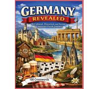 Germany Revealed: A Cultural, Historical, and Scenic Crossword Puzzle Journey Through the Heart of Europe (Traveling the world country by country)