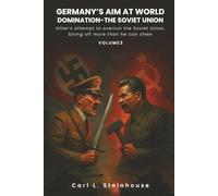 Germany’s Aim at World Domination, Volume Three: Hitler’s Attempt to Overrun the Soviet Union