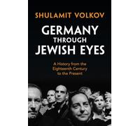 Germany through Jewish Eyes: A History from the Eighteenth Century to the Present