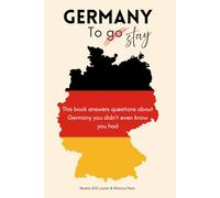 Germany to Stay: This book answers questions about Germany you didn't even know you had
