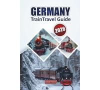 Germany Train Travel Guide 2026: Explore Scenic Routes, Historic Sites, Rail Pass Tips, Itineraries, and Practical Travel Advice for Seamless European Adventures