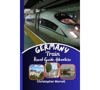 Germany Train Travel Guide Adventure: Discover Scenic Routes, Smart Rail Pass Strategies, Curated Itineraries, and Europe’s Must-See Destinations