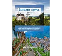 Germany travel 2025 (THE EXCEPTIONAL TRAVEL GUIDES)