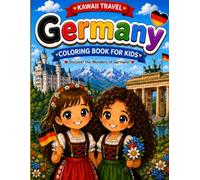 Germany Travel Coloring Book for Kids: Discover the Wonders of Germany with Cute Kawaii Characters, Famous Landmarks, Traditional Foods, Animals, and ... for Kids Ages 3-7 (kawaii travel Adventures)