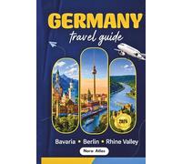 Germany Travel Guide 2026: Bavaria, Berlin & Rhine Valley: Hidden Gems, Castles, Scenic Routes and Oktoberfest Tips