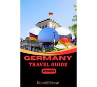 GERMANY TRAVEL GUIDE 2026: Explore Germany One City, Castle, and Hidden Corner at a Time