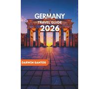 GERMANY Travel Guide 2026: Traverse Germany’s Vibrant Streets, Bavaria’s Enchanting Villages, and Hidden Corners for an Extraordinary Adventure