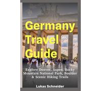 Germany Travel Guide: Discover Berlin, Munich, Bavaria, the Romantic Road & Black Forest Highlights
