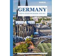 GERMANY TRAVEL GUIDE FOR SENIORS 2026-2027: Your Complete Companion to the Land of Castles, Culture, Comfort, and Care
