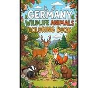 Germany Wildlife Animals Coloring Book for Kids Ages 3-15 Fun German Forest Animal Coloring Pages Featuring Deer, Fox, Bear, Wolf, Owl and More | Educational Nature Coloring Book for Boys & Girls