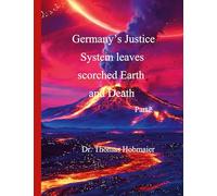 Germany's Justice System leaves scorched Earth and Death Part 2