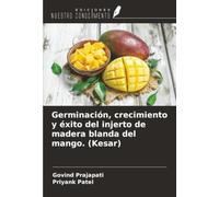 Germinación, crecimiento y éxito del injerto de madera blanda del mango. (Kesar)