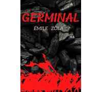 GERMINAL Emile zola: Classiques et Patrimoine Français