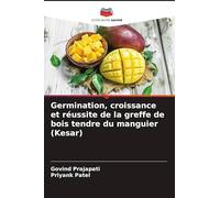 Germination, croissance et réussite de la greffe de bois tendre du manguier (Kesar)