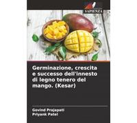 Germinazione, crescita e successo dell'innesto di legno tenero del mango. (Kesar)
