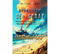 GERMWARP - OPERATION SEA-SPRAY, Chapter 5. The Secret U.S. Military Experiment That Betrayed American Citizens: Intelligent Technology Used Against Civilians In San Francisco (THE EXPOSÉ SERIES)