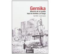 Gernika - memoria de un pueblo bajo las bombas y el fuego