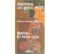 Gernika, un grito, 1937. Betizú, el toro rojo: 184 (Espiral / Teatro)