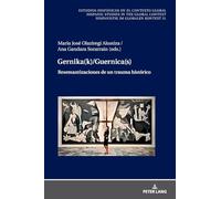 Gernikak/Guernicas: Resemantizaciones De Un Trauma Histórico: 31 (Estudios Hispánicos En El Contexto Global. Hispanic Studies in the Global Context. Hispanistik Im Globalen Kontext, 31)