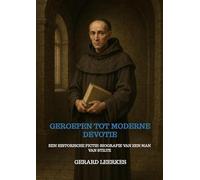 Geroepen tot Moderne Devotie: Een historische fictie-biografie van een man van stilte
