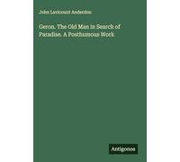 Geron. The Old Man in Search of Paradise. A Posthumous Work