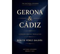 Gerona & Cádiz: A Modern Translation of Classic Spanish Historical Fiction (The National Episodes)
