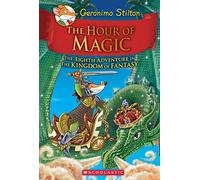 Geronimo Stilton And The Kingdom Of Fantasy #8: The Hour Of Magic