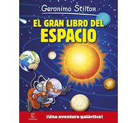 Geronimo Stilton. El gran libro del espacio: ¡Una aventura galáctica!