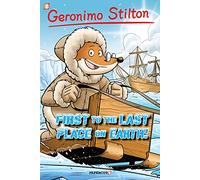 Geronimo, Stilton - Geronimo Stilton Graphic Novels #18: First to the Last Place on Earth