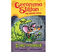 GERONIMO STILTON GRAPHIX 02 SLIME FOR DINNER: Volume 2 (Geronimo Stilton: The Graphic Novel)