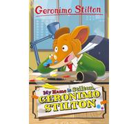 Geronimo Stilton: My Name is Stilton, Geronimo Stilton: 1 (Geronimo Stilton - Series 5)