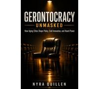 Gerontocracy Unmasked: How Aging Elites Shape Policy, Stall Innovation, and Hoard Power