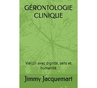 GÉRONTOLOGIE CLINIQUE: Vieillir avec dignité, sens et humanité