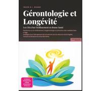 Gérontologie et Longévité: Les Clés d'un Vieillissement en Bonne Santé