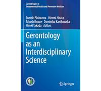 Gerontology as an Interdisciplinary Science (Current Topics in Environmental Health and Preventive Medicine)