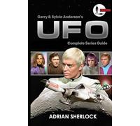 Gerry and Sylvia Anderson's UFO: Complete Series Guide: Collector's Edition