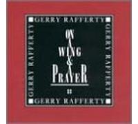 Gerry Rafferty - On a Wing & a Prayer