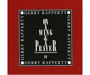 Gerry Rafferty - On A Wing & A Prayer