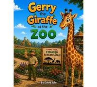 Gerry the Giraffe and the New Zoo Exhibit: Zoo Animals Giraffe Lion Elephant (Happy Hollow Zoo Friends)